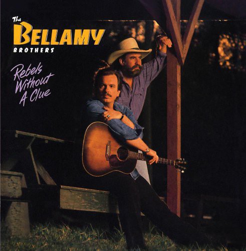 The Bellamy Brothers: Rebel Without a Clue  \ CD