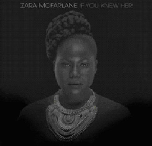 Zara McFarlane: If You Knew Her  \ CD