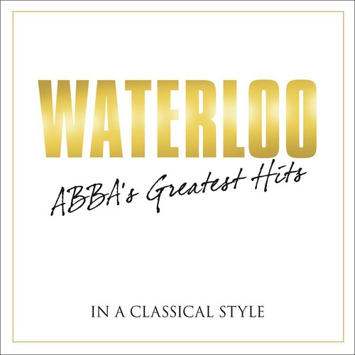 Various Artists: Waterloo: Abba's Greatest Hits in Classical / Various  \ CD