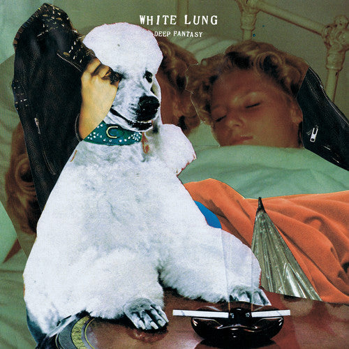 White Lung: Deep Fantasy  \ CD