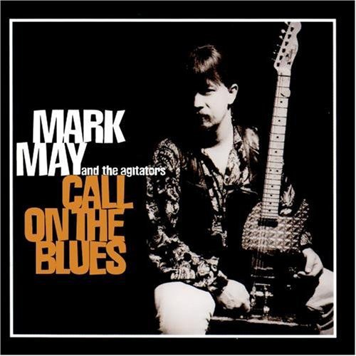 Mark May & the Agitators: Call on the Blues  \ CD