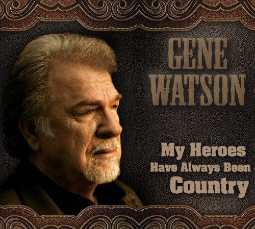 Gene Watson: My Heroes Have Always Been Country  \ CD