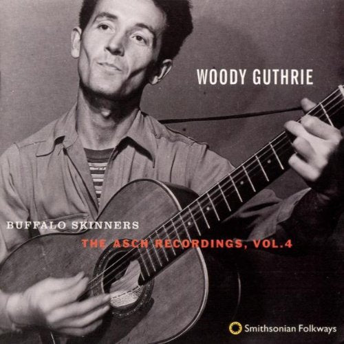 Woody Guthrie: Buffalo Skinners: Asch Recordings 4  \ CD
