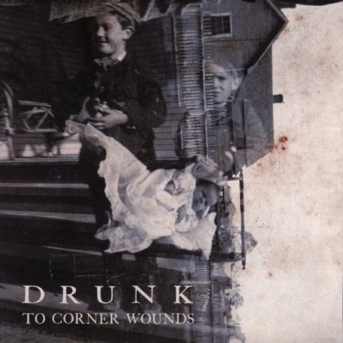 Drunk: To Corner Wounds  \ CD