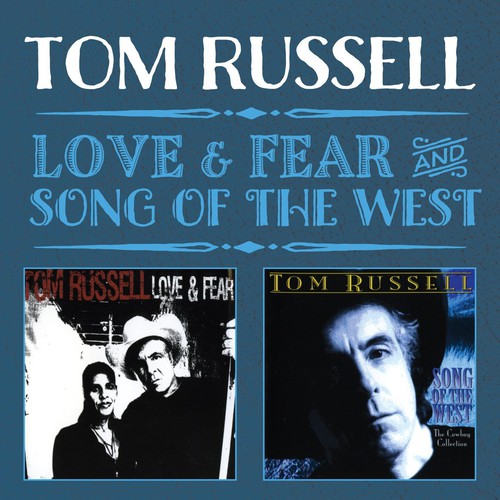 Tom Russell: Love & Fear / Song of the West  \ CD