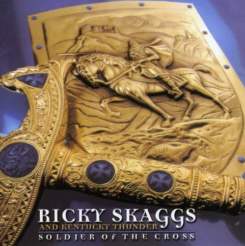 Ricky Skaggs & Kentucky Thunder: Soldier of the Cross  \ CD