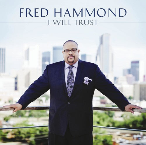 Fred Hammond: Hammond, Fred : I Will Trust  \ CD