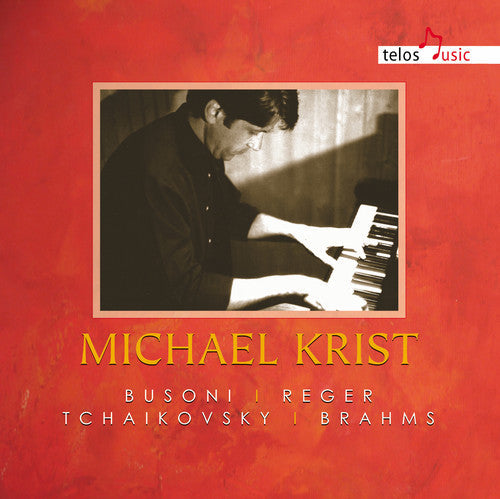 Busoni / Reger / Tchaikovsky / Brahms / Krist: Michael Krist  \ CD