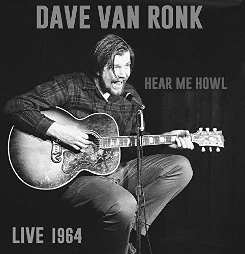 Dave Van Ronk: Hear Me Howl: Live 1964  \ CD