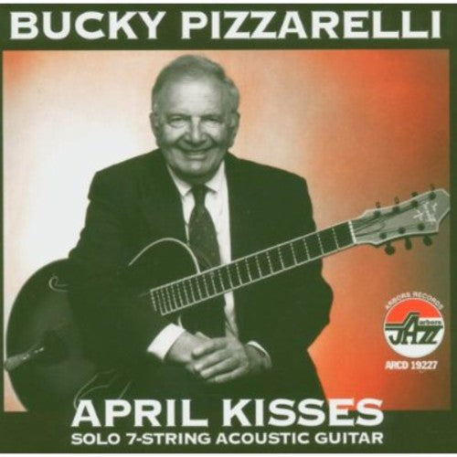 Bucky Pizzarelli: April Kisses - CD