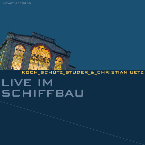 Koch / Schutz / Studer: Live Im Schiffbau  \ CD