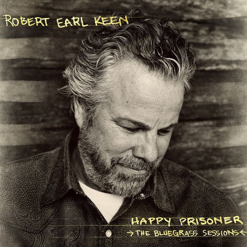 Robert Earl Keen: Happy Prisoner: The Bluegrass Sessions  \ CD