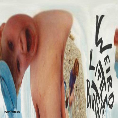 Happyness- Weird Little Birthday - VINYL