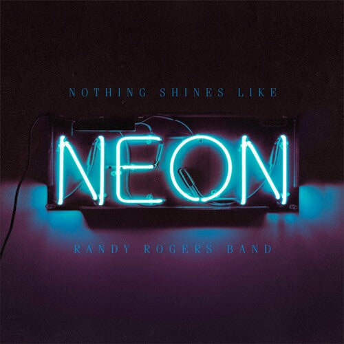 Randy Rogers: Nothing Shines Like Neon  \ CD