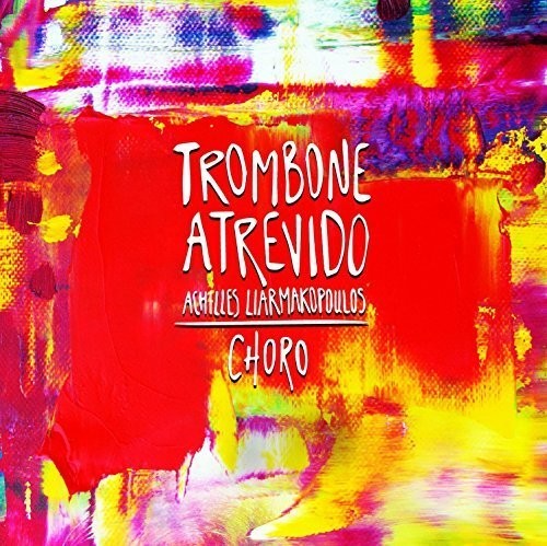 Achilles Liarmakopoulos: Trombone Atrevido  \ CD