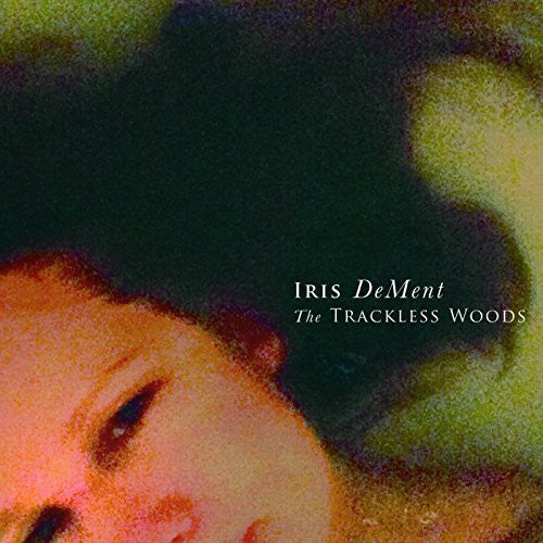 Iris DeMent: Trackless Woods  \ CD