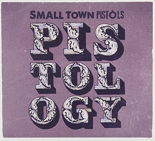 Small Town Pistols: Pistology  \ CD