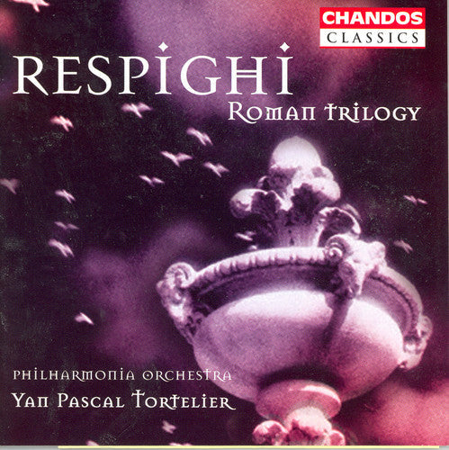 Yan Pascal Tortelier: PINES OF ROME / FOUNTAINS OF ROME / ROMAN FESTIVAL  \ CD