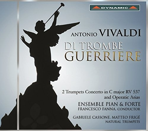 Vivaldi / Ensemble Pian & Forte / Fanna / Cassone: Di Trombe Guerriere - 2 Trumpets Concerto in C  \ CD