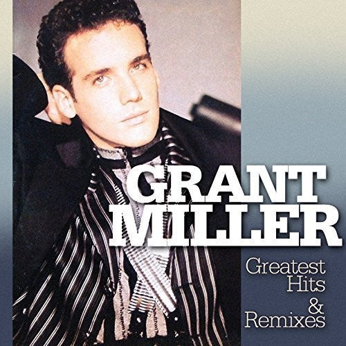 Grant Miller: Greatest Hits & Remixes  \ CD