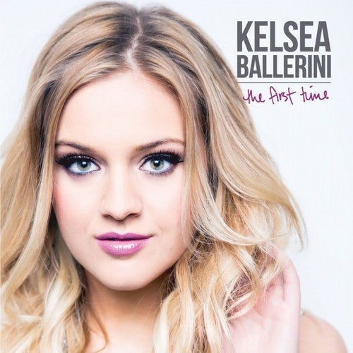 Kelsea Ballerini: The First Time \ LP