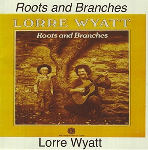 Lorre Wyatt: Roots & Branches  \ CD