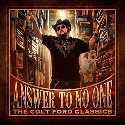 Colt Ford: Answer to No One: The Colt Ford Classics  \ CD