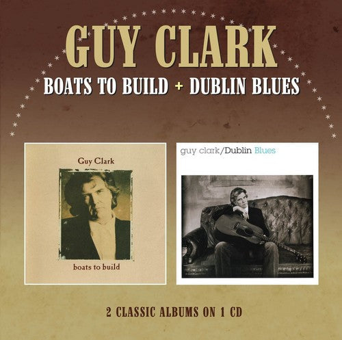 Guy Clark: Boats to Build / Dublin Blues  \ CD