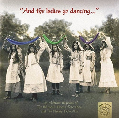 Womens Morris Federation & Morris Federation: And the Ladies Go Dancing  \ CD
