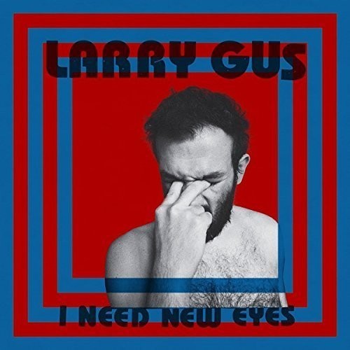 Larry Gus: I Need New Eyes  \ CD