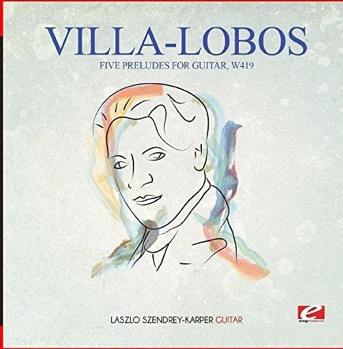 Villa-Lobos: Villa-Lobos: Five Preludes for Guitar, W419  \ CD