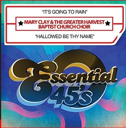 Clay, Mary & the Greater Harvest Baptist Church: It's Going to Rain / Hallowed Be Thy Name  \ CD