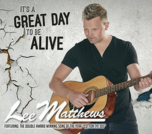 Lee Matthews: It's a Great Day to Be Alive  \ CD