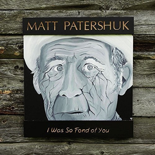 Matt Patershuk: I Was So Fond of You \ LP