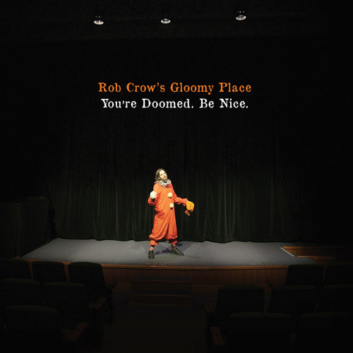 Rob Crows Gloomy Place- You're Doomed. Be Nice. - VINYL