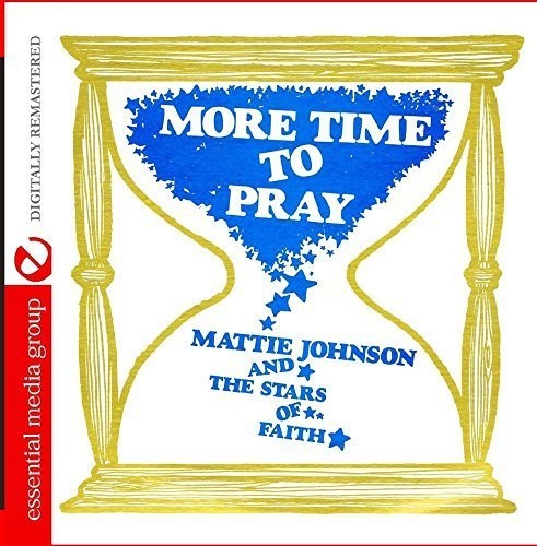 Johnson, Mattie & the Stars of Faith: More Time To Pray (Digitally Remastered)  \ CD