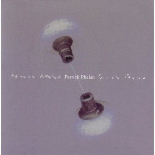 Patrick Phelan: Songs of Patrick Phelan  \ CD