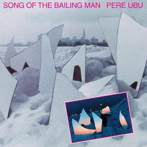 Pere Ubu- Song Of The Bailing Man - VINYL