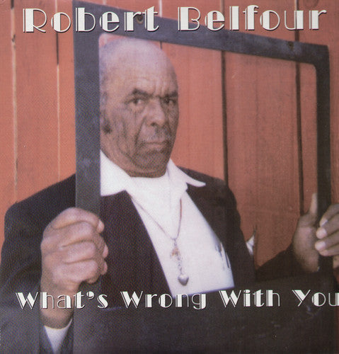 Robert Belfour: What's Wrong with You \ LP