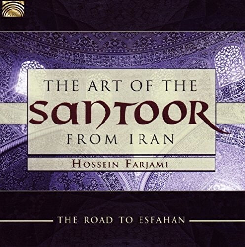 Hossein Farjami: The Art of the Santoor from Iran: Road to Esfahan  \ CD