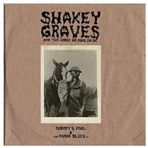 Shakey Graves- Shakey Graves And The Horse He Rode In On (Nobody's Fool & The Donor B lues EP) - VINYL