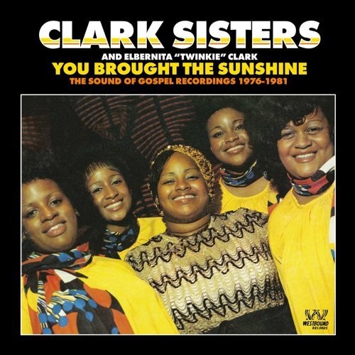 The Clark Sisters: You Brought The Sunshine: The Sound Of Gospel Recordings 1976-1981  \ CD