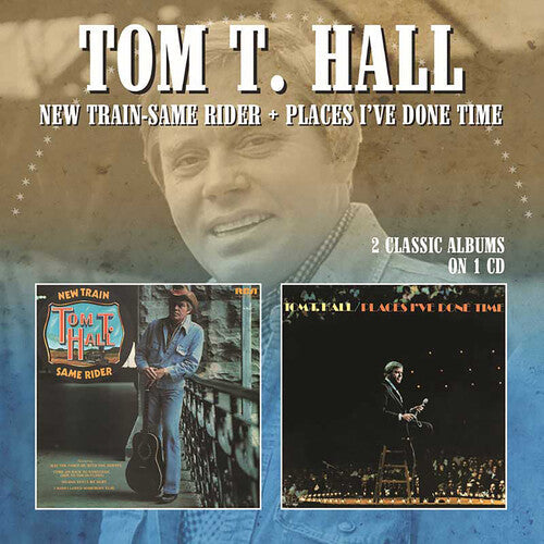 Tom Hall T: New Train-Same Rider / Places I've Done Time  \ CD