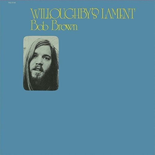 Bob Brown: Willoughby's Lament \ LP