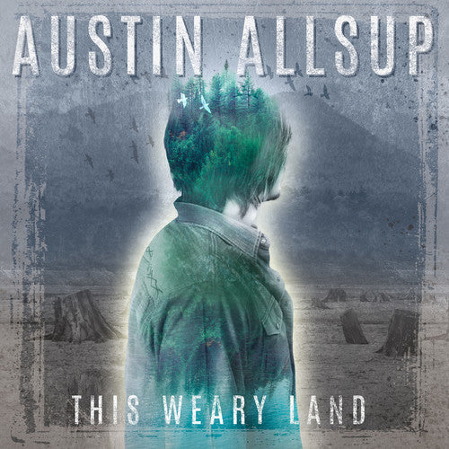 Austin Allsup: This Weary Land  \ CD