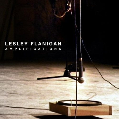 Lesley Flanigan: Amplifications  \ CD