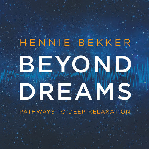 Hennie Bekker: Beyond Dreams: Pathways To Deep Relaxation  \ CD