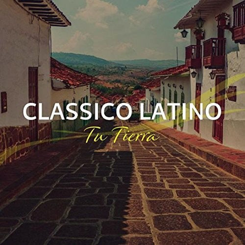 Classico Latino: Tu Tierra  \ CD