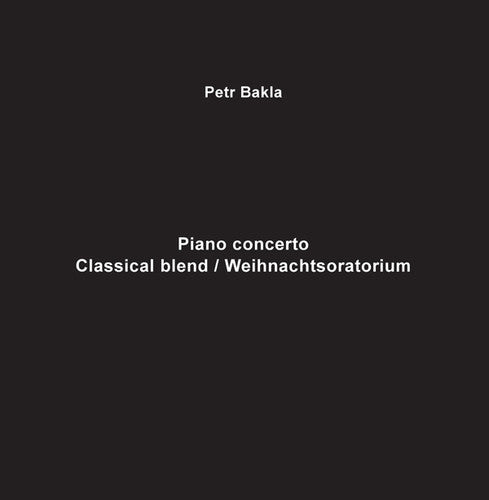 Petr Bakla: Piano Concerto - Classical Blend / Weihnachtsoratm \ LP