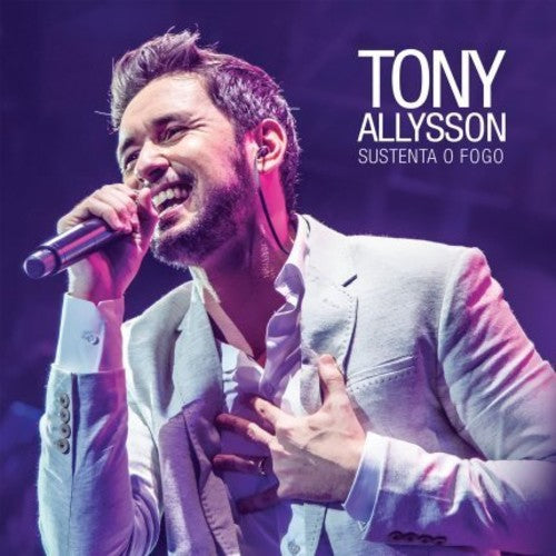 Tony Allysson: Sustenta O Fogo  \ CD